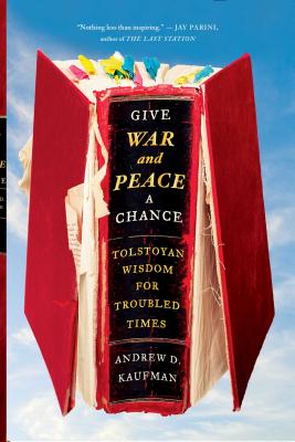 Give War and Peace a Chance: Tolstoyan Wisdom for Troubled Times Cover Image