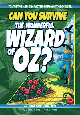 Can You Survive the Wonderful Wizard of Oz?: A Choose Your Path Book (Interactive Classic Literature)