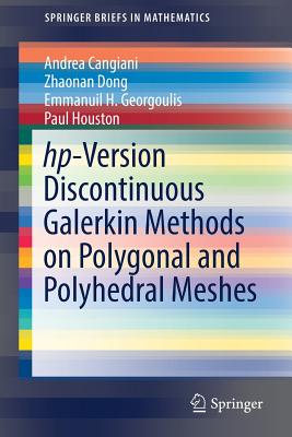 Hp-Version Discontinuous Galerkin Methods on Polygonal and Polyhedral Meshes (Springerbriefs in Mathematics)