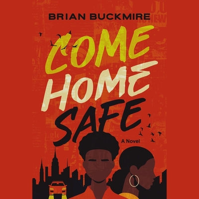 Come Home Safe By Brian G. Buckmire, Nile Bullock (Read by) Cover Image