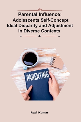 Parental Influence: Adolescents Self-Concept Ideal Disparity and Adjustment in Diverse Contexts Cover Image