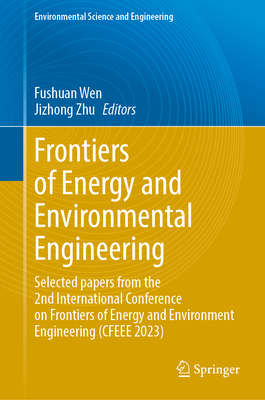 Frontiers of Energy and Environmental Engineering: Selected Papers from the 2nd International Conference on Frontiers of Energy and Environment Engine (Environmental Science and Engineering)
