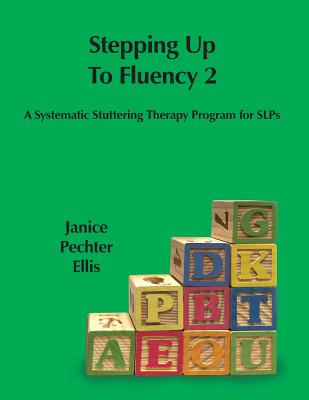 Stepping up to Fluency 2: A Systematic Stuttering Therapy Program for SLPs Cover Image