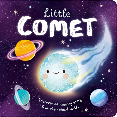 Nature Stories: Little Comet-Discover an Amazing Story from the Natural World: Padded Board Book Cover Image