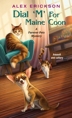 Dial 'M' for Maine Coon (A Furever Pets Mystery #2) By Alex Erickson Cover Image