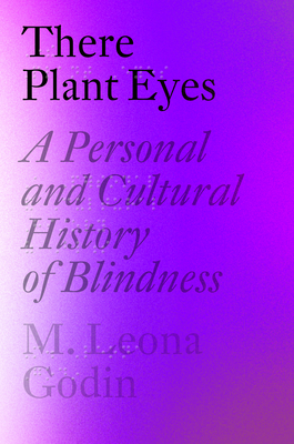 There Plant Eyes: A Personal and Cultural History of Blindness Cover Image