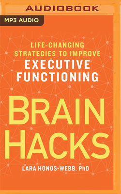Brain Hacks: Life-Changing Strategies to Improve Executive Functioning Cover Image