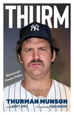 Thurm: Memoirs of a Forever Yankee By Thurman Munson, Marty Appel (With) Cover Image