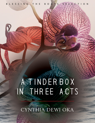 A Tinderbox in Three Acts By Cynthia Dewi Oka Cover Image
