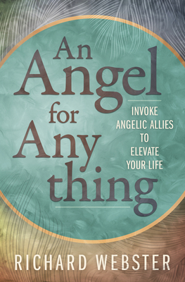 An Angel for Anything: Invoke Angelic Allies to Elevate Your Life Cover Image