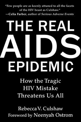 The Real AIDS Epidemic: How the Tragic HIV Mistake Threatens Us All Cover Image
