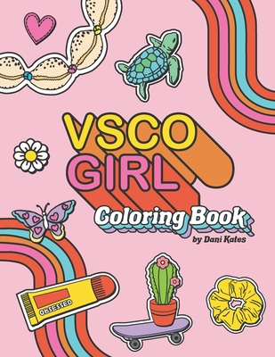 VSCO Girl Coloring Book: For Trendy, Confident Girls with Good Vibes Who Love Scrunchies and Want to Save the Turtles Cover Image