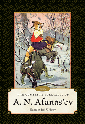 Complete Folktales of A. N. Afanas'ev: Volume I