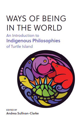Ways of Being in the World: An Introduction to Indigenous Philosophies of Turtle Island Cover Image