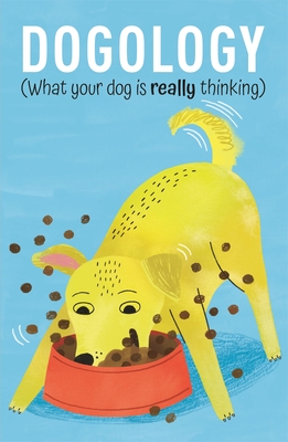 Dogology: What Your Dog Is Really Thinking By Felix Osborne Cover Image