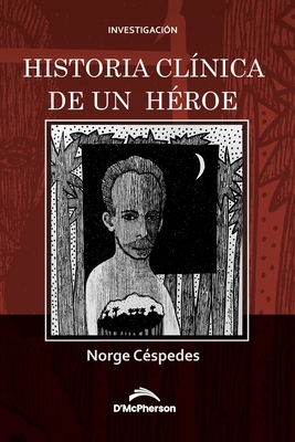 Historia clínica de un héroe By Norge Céspedes Cover Image