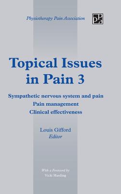 Topical Issues in Pain 3: Sympathetic Nervous System and Pain Pain Management Clinical Effectiveness Cover Image