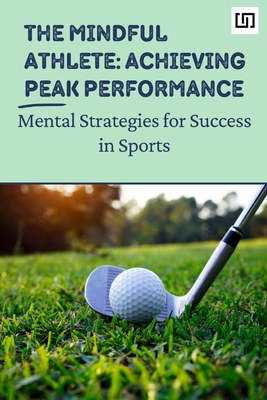 The Mindful Athlete: Mental Strategies for Success in Sports Cover Image