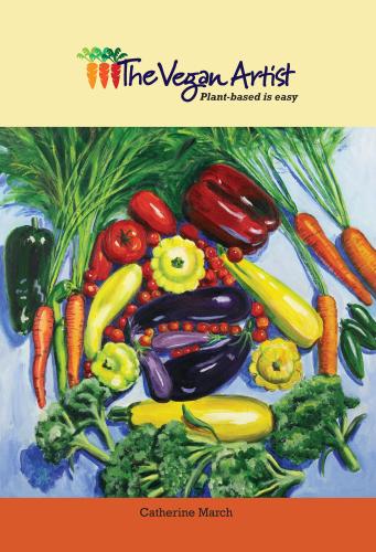 The Vegan Artist: Plant-based is Easy By Catherine March Cover Image
