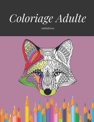 coloriage adulte antistress: Livre de coloriage adulte anti-stress avec 57 dessins et modèles qui soulagent le stress: animaux, mandalas, fleurs
