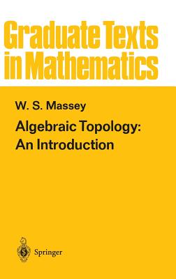 Algebraic Topology: An Introduction (Graduate Texts in Mathematics #56)