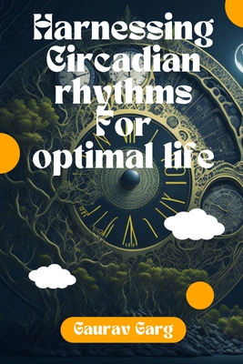 Harnessing Circadian Rhythms for an Optimal Life Cover Image