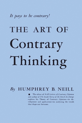 The Art of Contrary Thinking By Humphrey B. Neill Cover Image