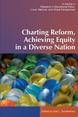 Charting Reform, Achieving Equity in a Diverse Nation (Research in Educational Policy) Cover Image
