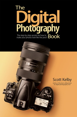 The Digital Photography Book: The Step-By-Step Secrets for How to Make Your Photos Look Like the Pros'! Cover Image