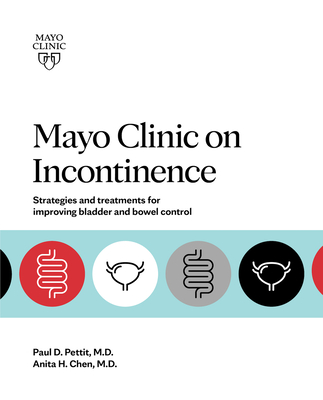 Mayo Clinic on Incontinence: Strategies and treatments for improving bowel and bladder control Cover Image