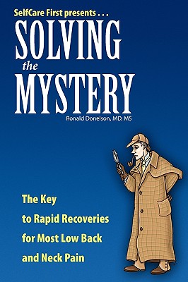 Solving The Mystery: The Key to Rapid Recoveries For Most Back and Neck Pain Cover Image