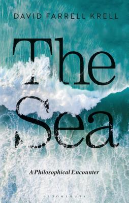The Sea: A Philosophical Encounter By David Farrell Krell Cover Image