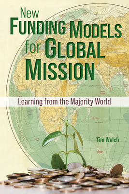 New Funding Models for Global Mission: Learning from the Majority World By Tim Welch Cover Image