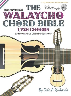 The Walaycho Chord Bible: DGBEB Standard Tuning 1,728 Chords (Fretted Friends) By Tobe a. Richards Cover Image