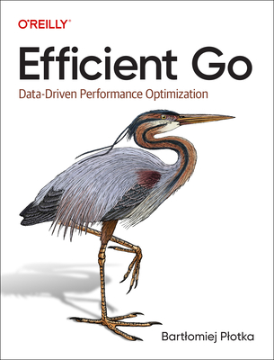 Efficient Go: Data-Driven Performance Optimization By Bartlomiej Plotka Cover Image