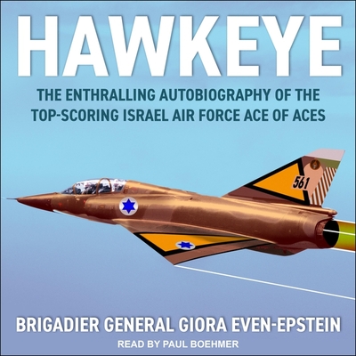 Hawkeye Lib/E: The Enthralling Autobiography of the Top-Scoring Israel Air Force Ace of Aces Cover Image