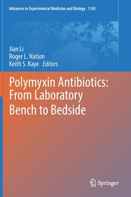Polymyxin Antibiotics: From Laboratory Bench to Bedside (Advances in Experimental Medicine and Biology #1145) By Jian Li (Editor), Roger L. Nation (Editor), Keith S. Kaye (Editor) Cover Image
