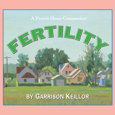 Lake Wobegon U.S.A.: Fertility Lib/E (Prairie Home Companion Series Lib/E)
