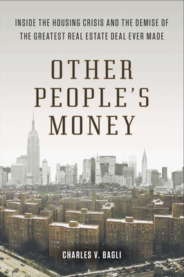 Other People's Money: Inside the Housing Crisis and the Demise of the Greatest Real Estate Deal Ever M ade Cover Image