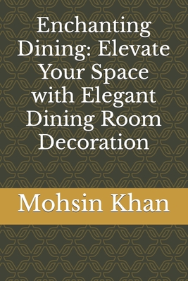 Enchanting Dining: Elevate Your Space with Elegant Dining Room Decoration Cover Image
