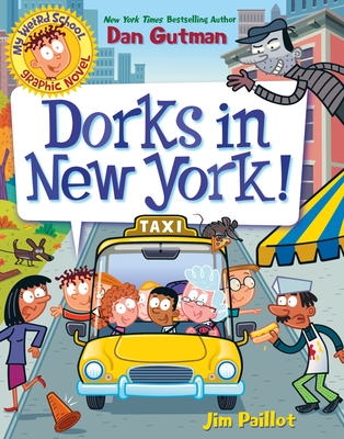 My Weird School Graphic Novel: Dorks in New York! By Dan Gutman, Jim Paillot (Illustrator) Cover Image