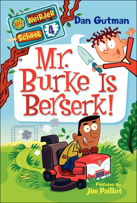 Mr. Burke Is Berserk! (My Weirder School #4) Cover Image