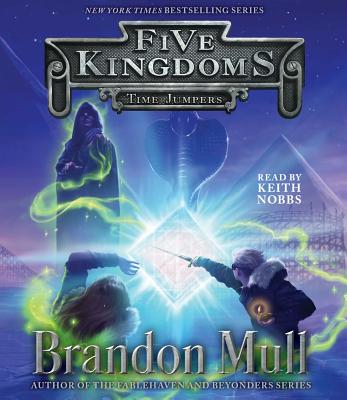 Time Jumpers (Five Kingdoms #5) By Brandon Mull, Keith Nobbs (Read by) Cover Image