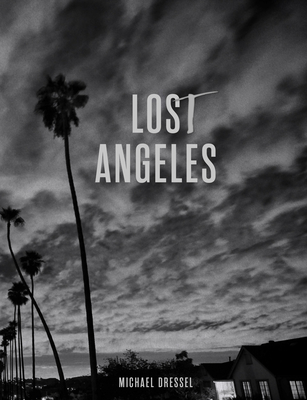 Lost Angeles By Michael Dressel, Matthias Harder (Afterword by), F. Scott Hess (Interviewee) Cover Image