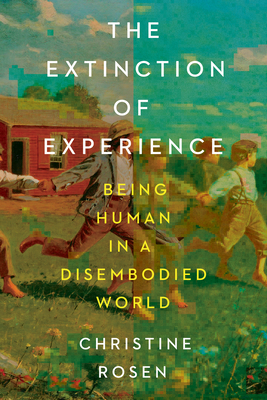 The Extinction of Experience: Being Human in a Disembodied World Cover Image