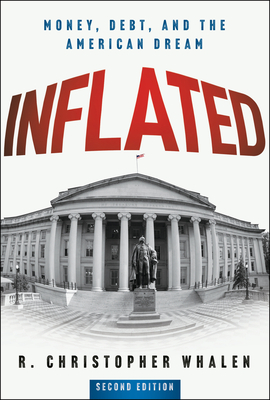 Inflated: Money, Debt, and the American Dream By R. Christopher Whalen Cover Image