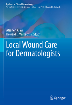 Local Wound Care for Dermatologists (Updates in Clinical Dermatology) Cover Image