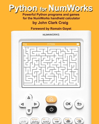 Python for NumWorks: Powerful Python programs and games for the NumWorks  handheld calculator (Paperback)