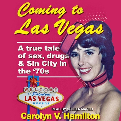 Coming to Las Vegas Lib/E: A True Tale of Sex, Drugs & Sin City in the 70's Cover Image