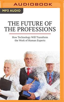 The Future of the Professions: How Technology Will Transform the Work of Human Experts Cover Image